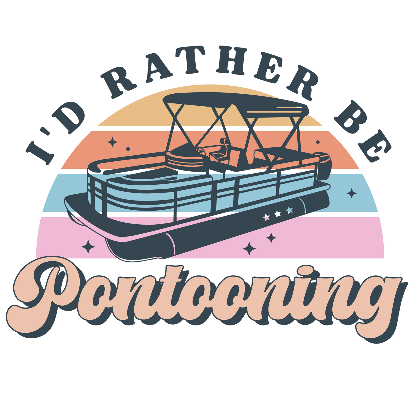 I'd Rather Be Pontooning DTF Print
