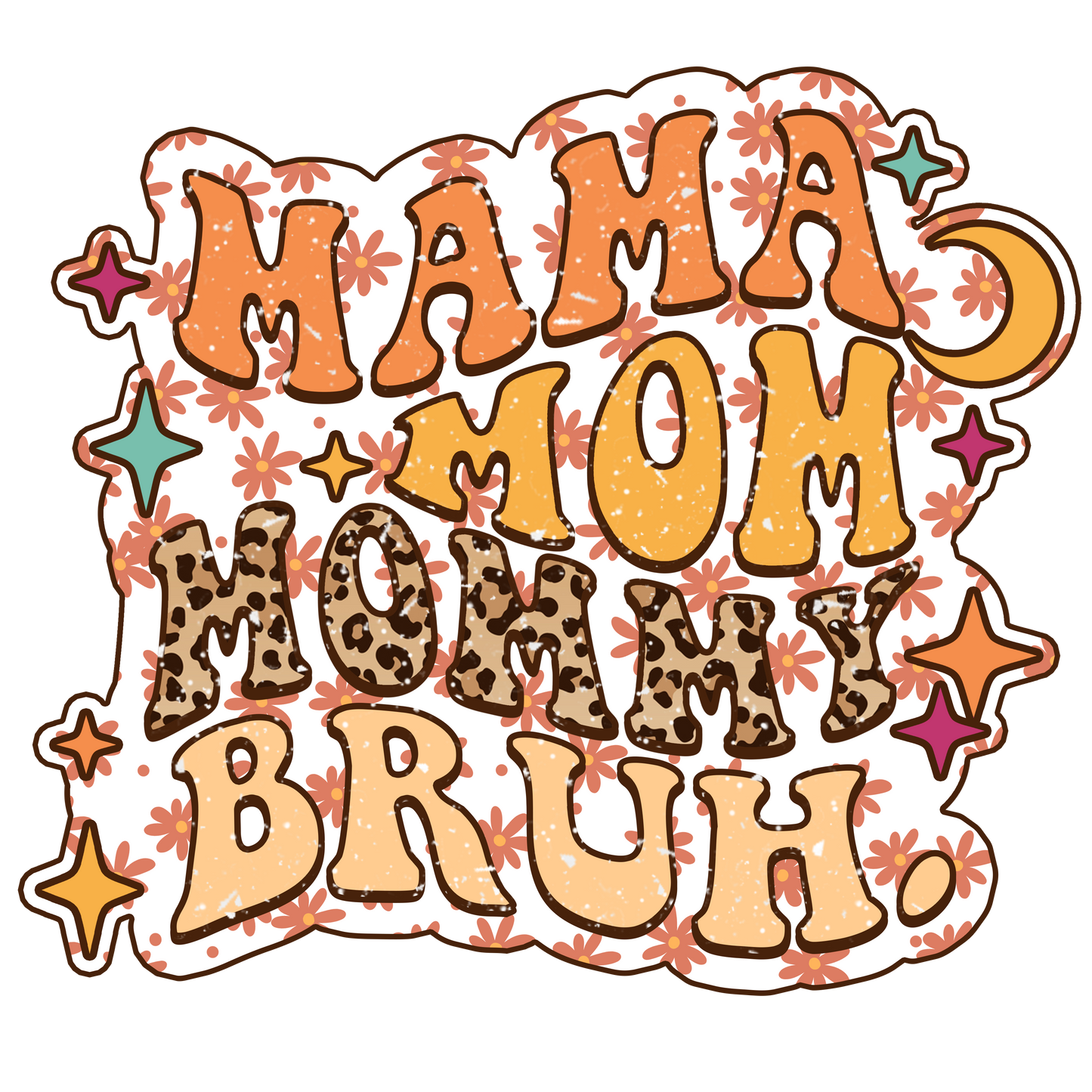 Momma, Mom, Mommy, Bruh DTF Print