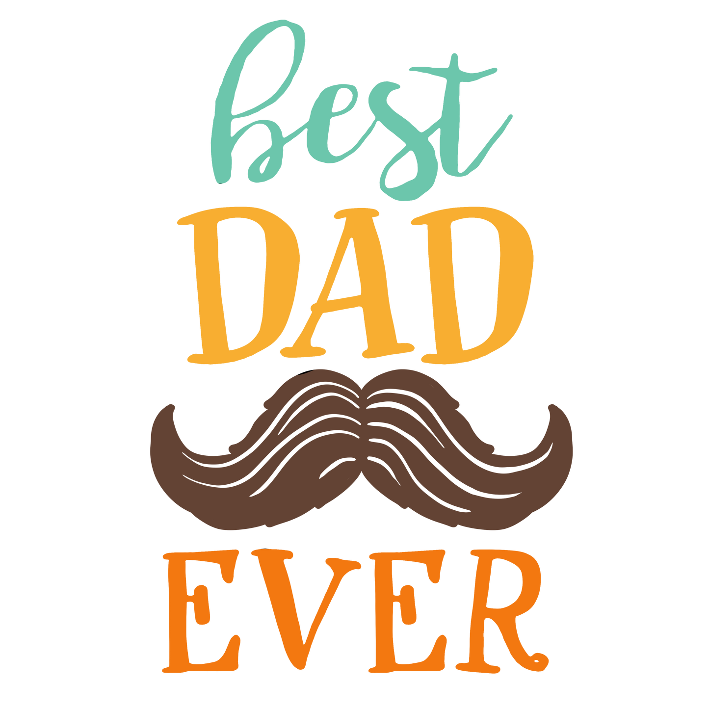 Best Dad Ever DTF Print