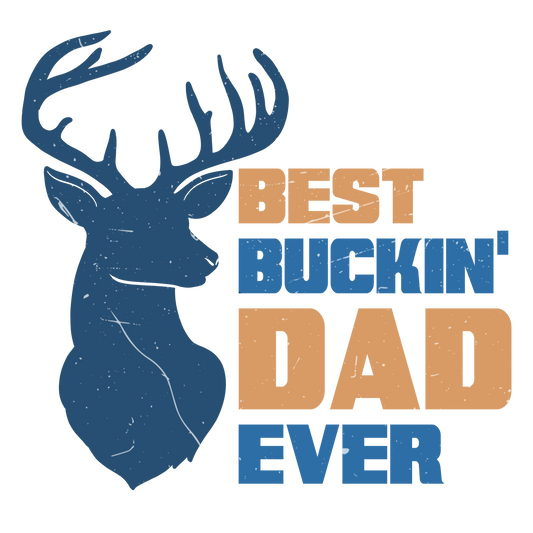 Best Buckin Dad Ever DTF Print