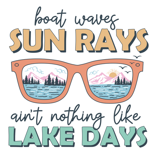 Ain't Nothing Like Lake Days DTF Print