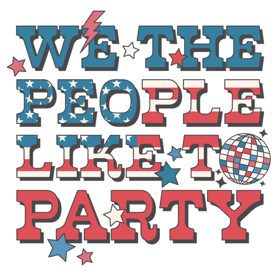 We The People Like to Party DTF Print