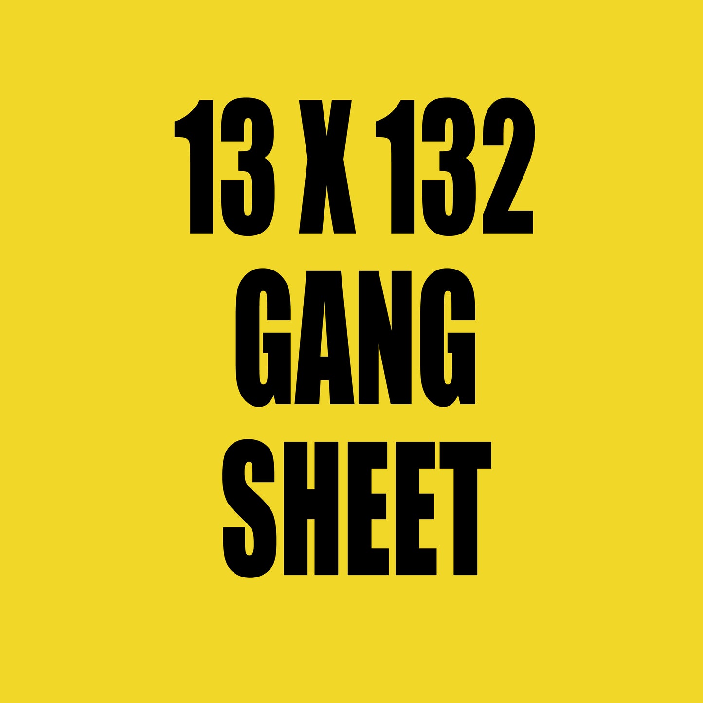 13x132 Gang Sheet