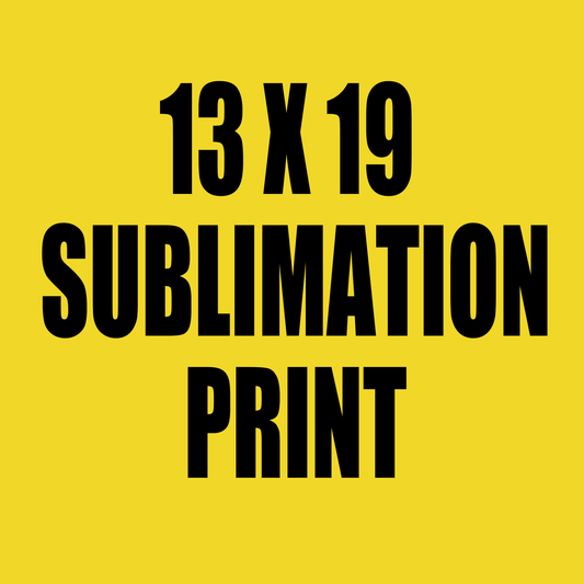 13" x 19" Custom Sublimation Print