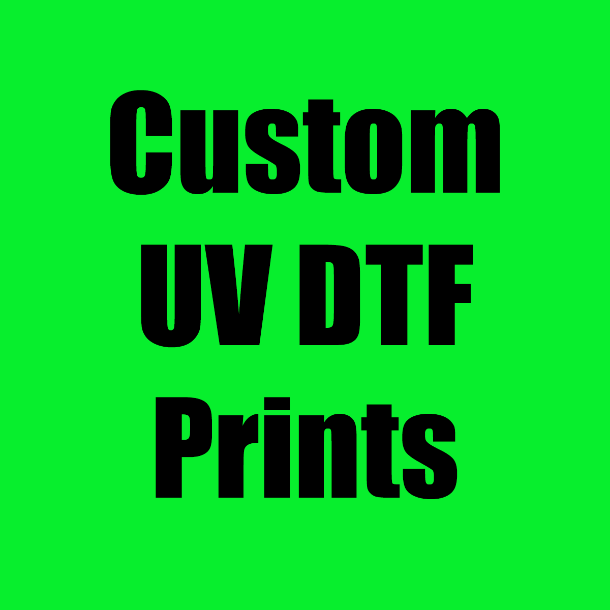 Custom UV DTF Prints